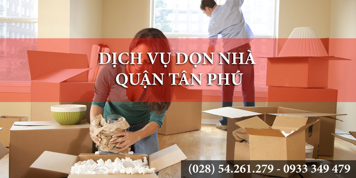 Dịch Vụ Dọn Nhà Quận Tân Phú,Dich Vu Don Nha Quan Tan Phu
